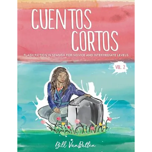 Cuentos cortos Volume 2: Flash Fiction in Spanish for Novice and Intermediate Levels - Paperback