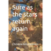 Sure as the stars return again - Paperback