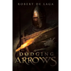 Dodging Arrows - Paperback