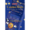 New Casino Slots: How to Play - Have Fun - And WIN! - Paperback