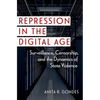 Repression in the Digital Age: Surveillance, Censorship, and the Dynamics of State Violence - Paperback