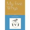 My Five Whys: Finding a path to sobriety and living life with purpose - Paperback