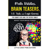 Math Riddles, Brain Teasers, I.Q. Tests and Logic Games for Smart Kids and the Entire Family: Boost your brain power and engage your cognitive skills! - Paperback