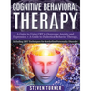 Cognitive Behavioral Therapy: A Guide to Using CBT to Overcome Anxiety and Depression + A Guide to Dialectical Behavior Therapy, Including DBT Techniq - Hardcover