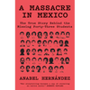 A Massacre in Mexico: The True Story Behind the Missing Forty-Three Students - Hardcover