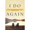 I Do Again: How We Found a Second Chance at Our Marriage--And You Can Too - Paperback