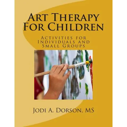 Art Therapy For Children: Activities for Individuals and Small Groups - Paperback