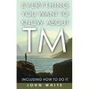 Everything You Want to Know about TM -- Including How to Do It - Paperback
