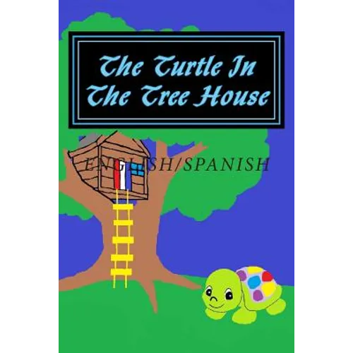 The Turtle In The Tree House: English/Spanish Edition - Paperback