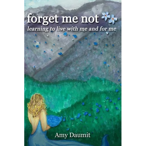 forget me not: learning to live with me and for me - Paperback