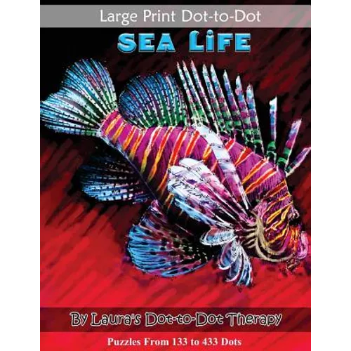 Large Print Dot-to-Dot Sea Life- Puzzles from 133 to 433 Dots: Easy to Read Connect the Dots - Paperback