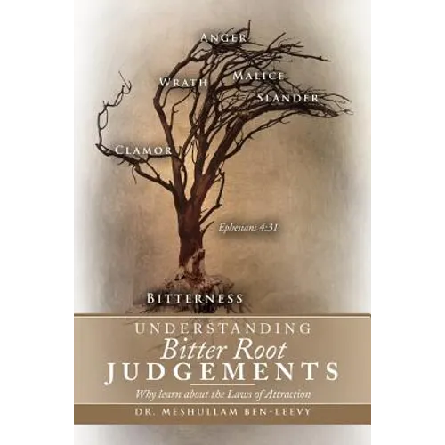 Understanding Bitter Root Judgements: Why Learn about the Laws of Attraction - Paperback