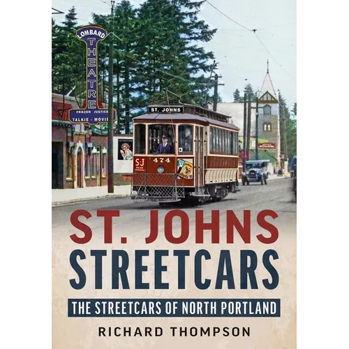 St. Johns Streetcars: The Streetcars of North Portland - Paperback