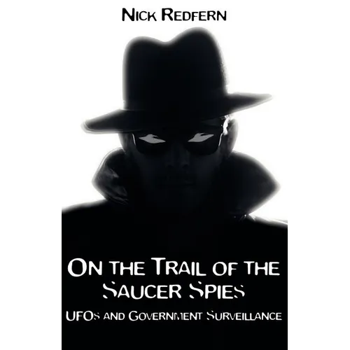 On the Trail of the Saucer Spies: UFOs and Government Surveillance - Paperback