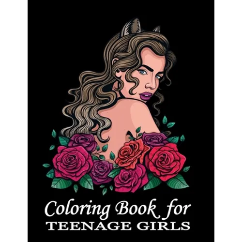 Coloring Book For Teenage Girls: Cute Designs and Detailed Drawings for Teens, Adults and Grown-ups - Fun Creative Arts & Craft Activity - Zendoodle P - Paperback
