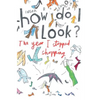 How Do I Look? The Year I Stopped Shopping - Paperback