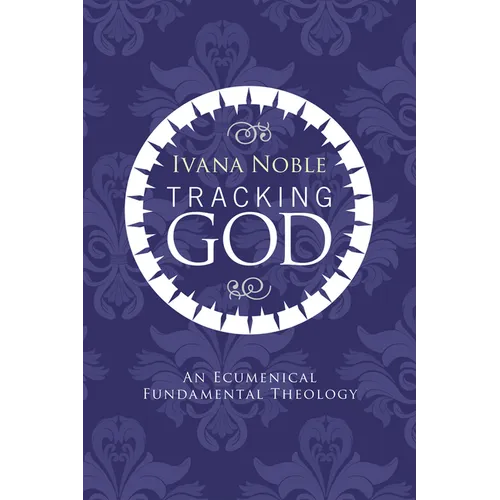 Tracking God: An Ecumenical Fundamental Theology - Paperback