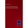 A Catechism of the Physiology and Philosophy of Body, Sense, and Mind - Hardcover
