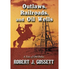 Outlaws, Railroads, and Oil Wells: A Tale of Old Dallas - Paperback
