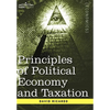 Principles of Political Economy and Taxation - Hardcover