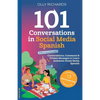 101 Conversations in Social Media Spanish: Conversations, Comments & Private Messages to Learn Authentic Social Media - Paperback