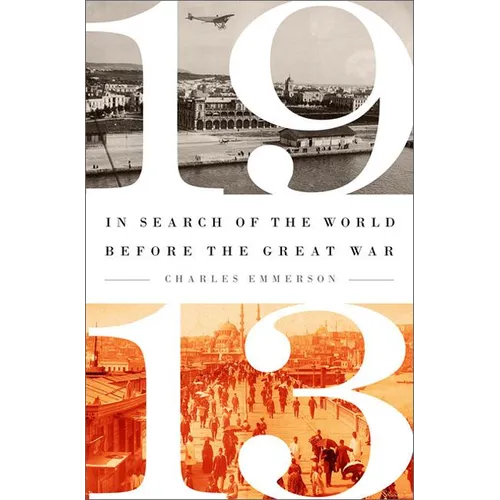 1913: In Search of the World Before the Great War - Paperback