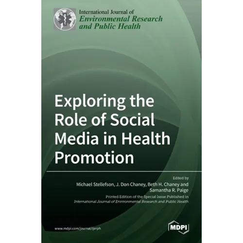 Exploring the Role of Social Media in Health Promotion - Hardcover