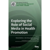 Exploring the Role of Social Media in Health Promotion - Hardcover