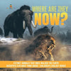 Where Are They Now? Extinct Animals That Once Walked the Earth Scientific Explorer Third Grade Children's Zoology Books - Paperback