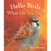 Hello Birds, What Do You Say? - Board Book