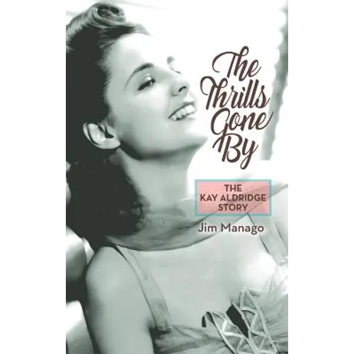 The Thrills Gone By - The Kay Aldridge Story (hardback) - Hardcover
