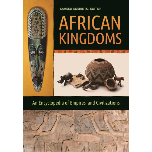 African Kingdoms: An Encyclopedia of Empires and Civilizations - Hardcover