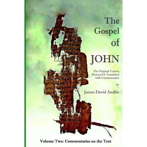 The Gospel of John - Volume Two: The Original Version Restored and Translated - Paperback