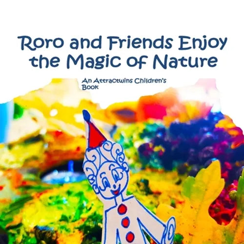 Roro and Friends Enjoy the Magic of Nature - A Law of Attraction Kids Book: An Attractwins Children's Book - Paperback