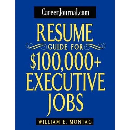 Careerjournal.com Resume Guide for $100,000 + Executive Jobs - Paperback