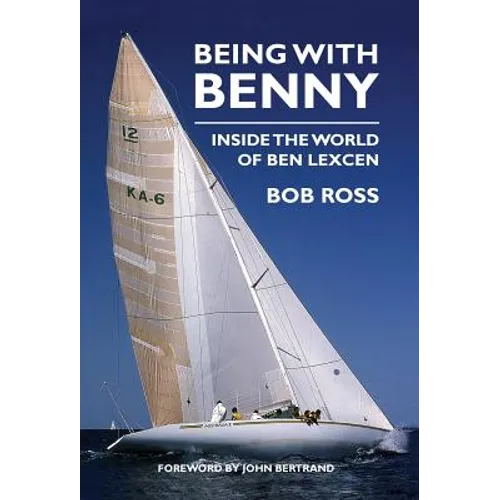Being with Benny: Inside the World of Ben Lexcen - Hardcover