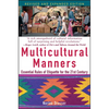 Multicultural Manners: Essential Rules of Etiquette for the 21st Century - Paperback