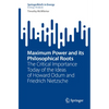 Maximum Power and Its Philosophical Roots: The Critical Importance Today of the Ideas of Howard Odum and Friedrich Nietzsche - Paperback