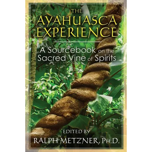 The Ayahuasca Experience: A Sourcebook on the Sacred Vine of Spirits - Paperback