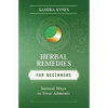 Herbal Remedies for Beginners: Natural Ways to Treat Ailments - Paperback