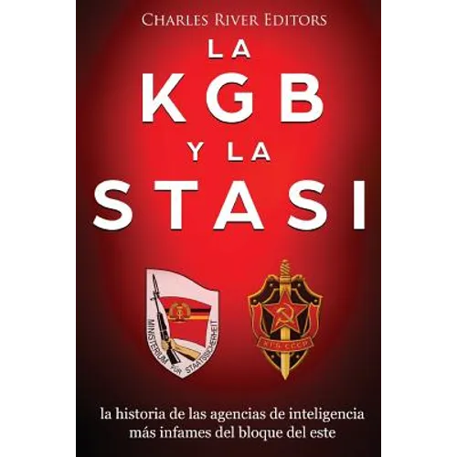 La KGB y la Stasi: la historia de las agencias de inteligencia más infames del bloque del este - Paperback