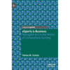 Esports Is Business: Management in the World of Competitive Gaming - Hardcover