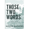Those Two Words - Paperback