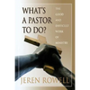 What's a Pastor to Do?: The Good and Difficult Work of Ministry - Paperback