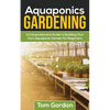 Aquaponics Gardening: A Beginner's Guide to Building Your Own Aquaponic Garden - Paperback