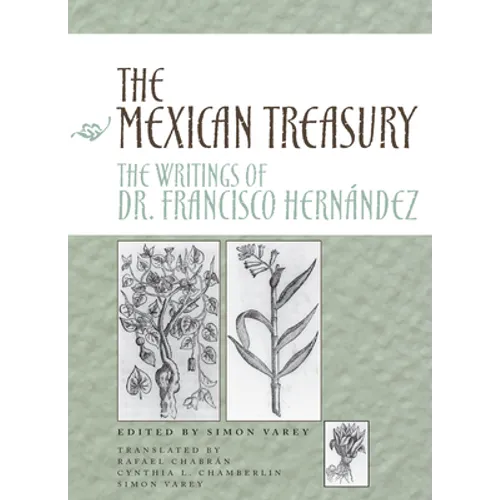 The Mexican Treasury: The Writings of Dr. Francisco Hernández - Hardcover