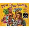 Soul Food Sunday: A Picture Book - Hardcover