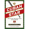 Cuban Star: How One Negro-League Owner Changed the Face of Baseball - Paperback