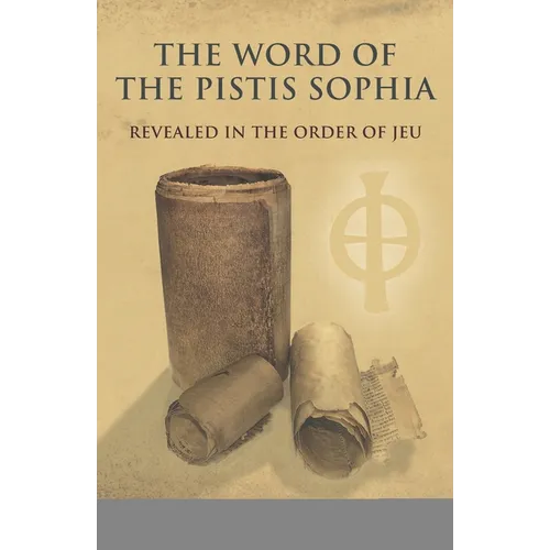 The Word of the Pistis Sophia: Revealed in the order of Jeu - Paperback