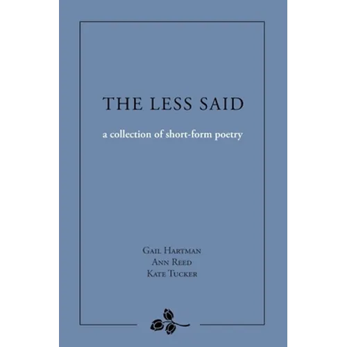 The Less Said: a collection of short-form poetry - Paperback